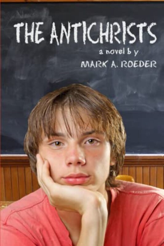 Book cover for "The Antichrists" by Mark A Roeder
