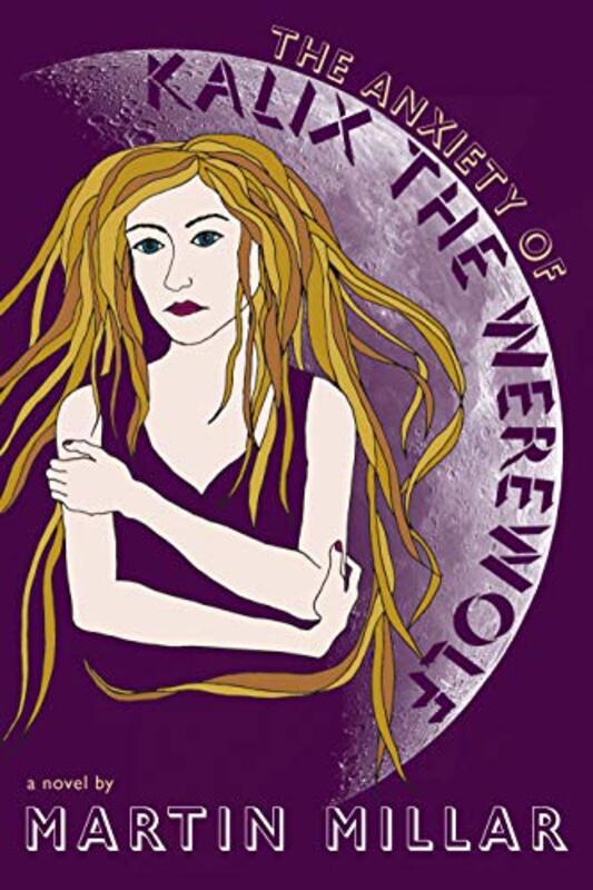 Book cover for "The Anxiety of Kalix the Werewolf" by Martin Millar