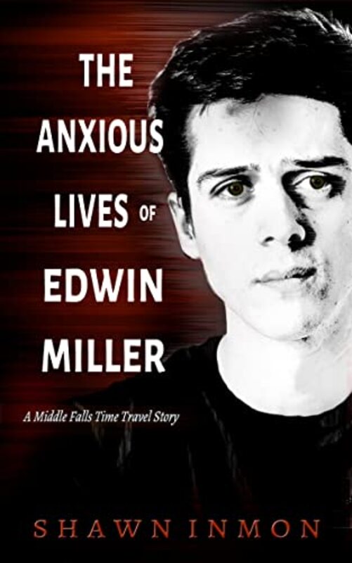 Book cover for "The Anxious Lives of Edwin Miller" by Shawn Inmon
