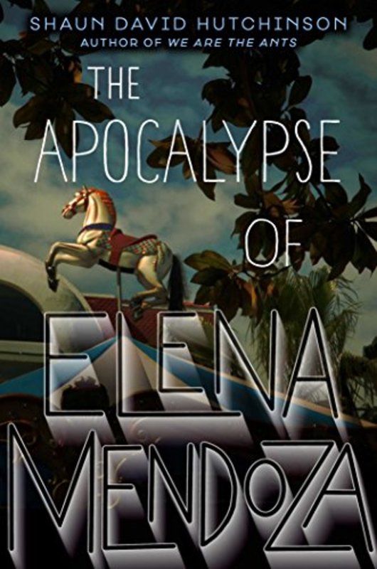 Book cover for "The Apocalypse of Elena Mendoza" by Shaun David Hutchinson