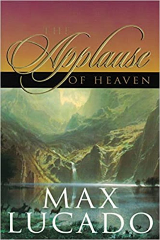 Book cover for "The Applause of Heaven" by Max Lucado