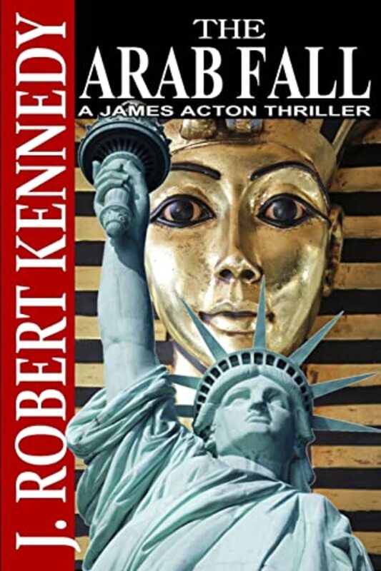 Book cover for "The Arab Fall" by J Robert Kennedy