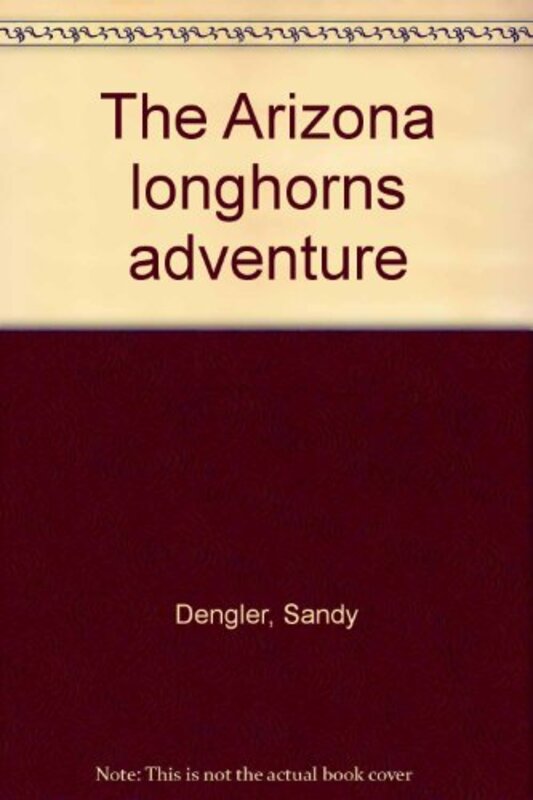 Book cover for "The Arizona Longhorns Adventure" by Sandy Dengler