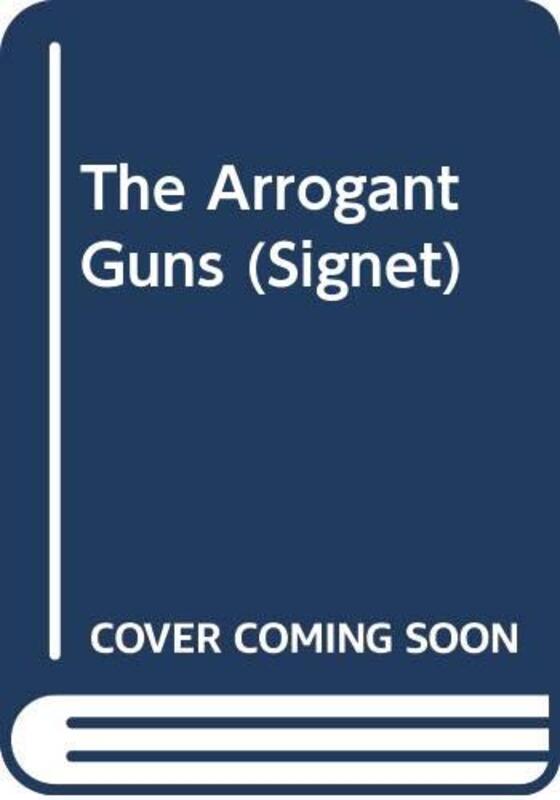 Book cover for "The Arrogant Guns" by Lewis B Patten