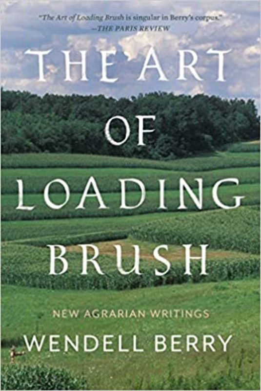 Book cover for "The Art of Loading Brush" by Wendell Berry