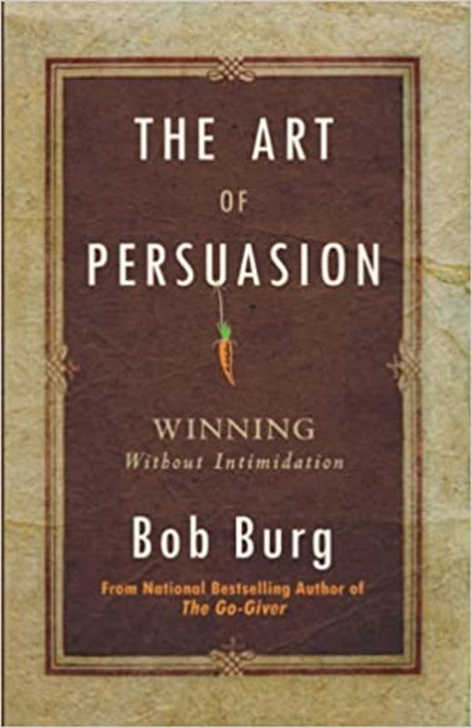 Book cover for "The Art of Persuasion" by Bob Burg
