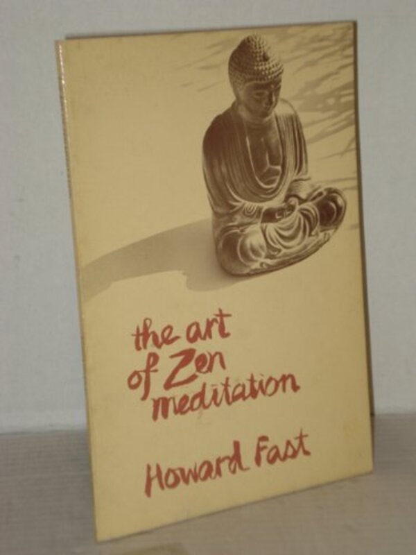 Book cover for "The Art of Zen Meditation" by Howard Fast