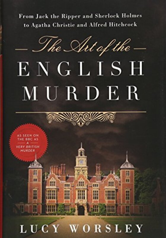 Book cover for "The Art of the English Murder" by Lucy Worsley