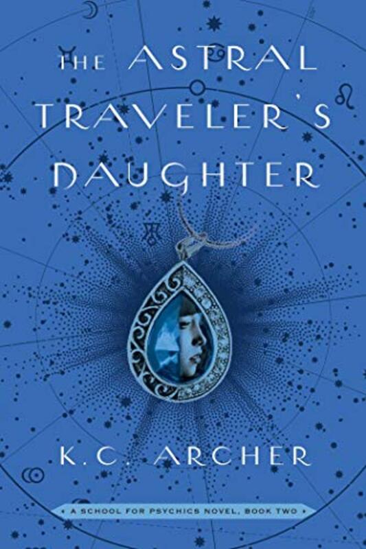 Book cover for "The Astral Traveler's Daughter" by KC Archer