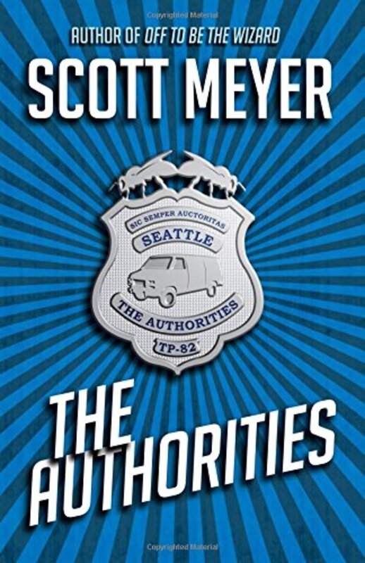 Book cover for "The Authorities" by Scott Meyer