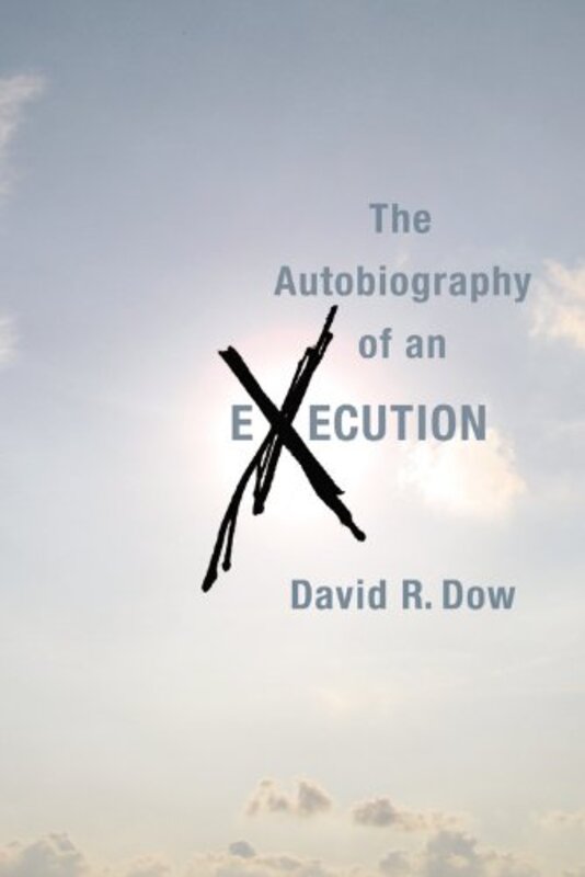 Book cover for "The Autobiography of an Execution" by David R Dow