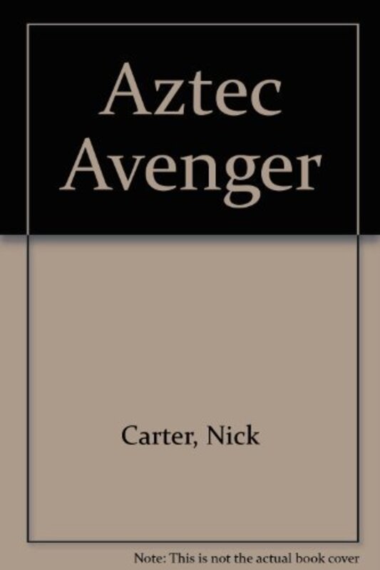 Book cover for "The Aztec Avenger" by Nick Carter