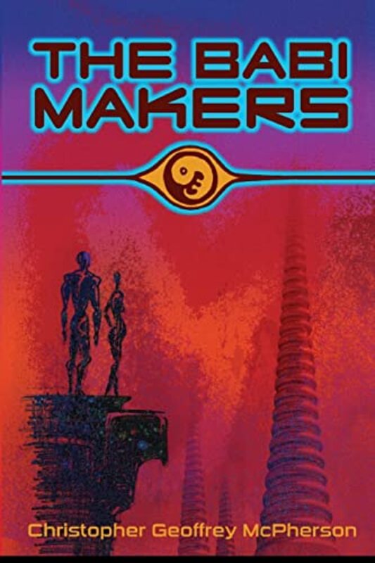Book cover for "The Babi Makers" by Christopher Geoffrey McPherson