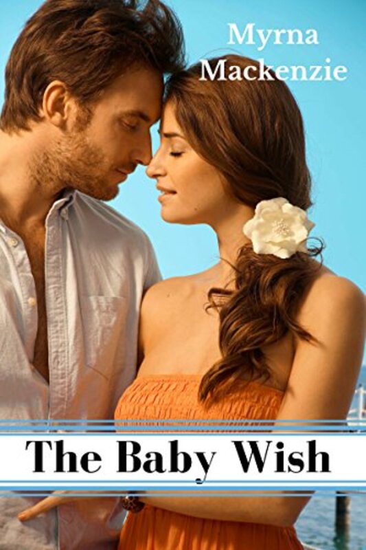 Book cover for "The Baby Wish" by Myrna Mackenzie