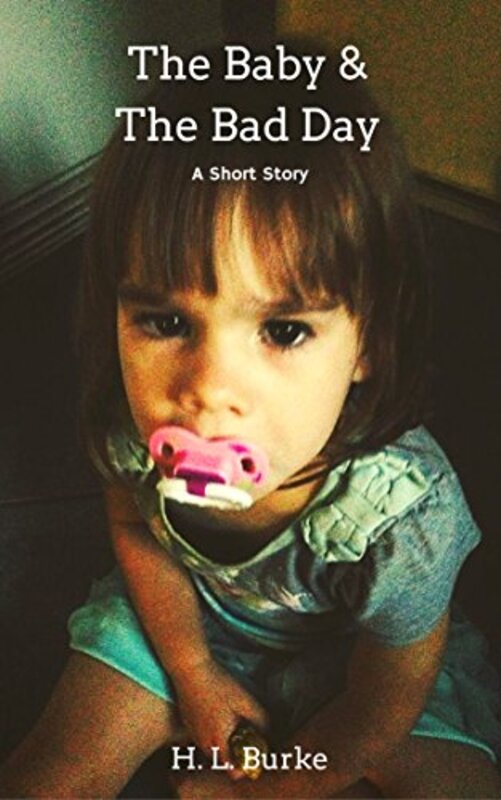 Book cover for "The Baby and the Bad Day" by HL Burke