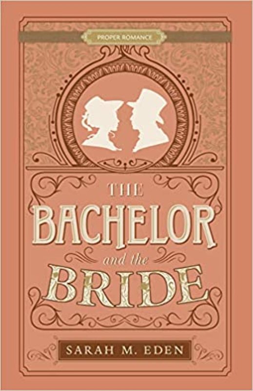 Book cover for "The Bachelor and the Bride" by Sarah M Eden
