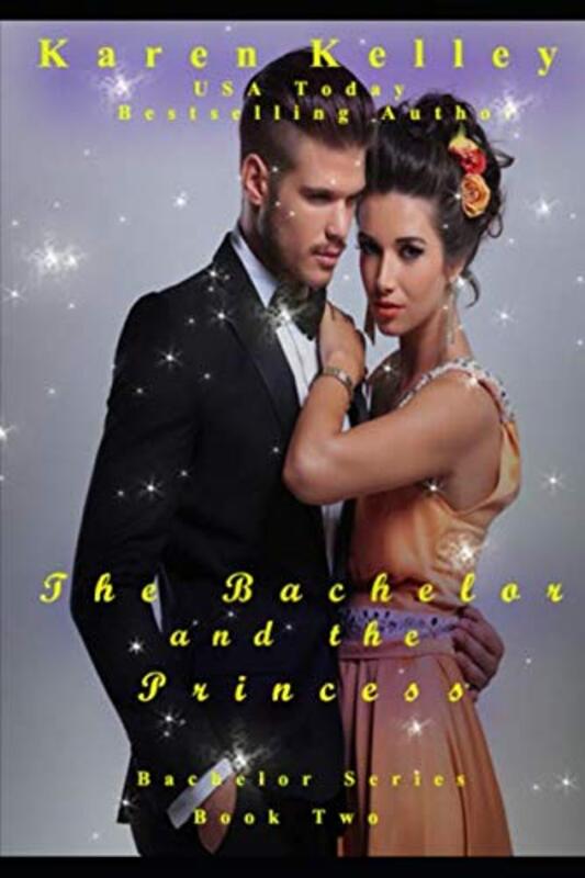 Book cover for "The Bachelor and the Princess" by Karen Kelley