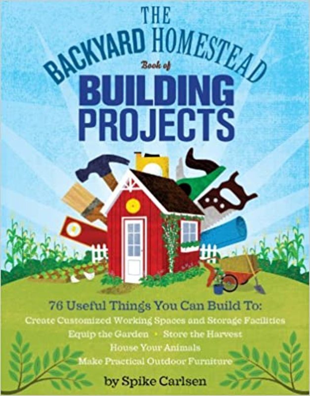 Book cover for "The Backyard Homestead Book of Building Projects" by Spike Carlsen