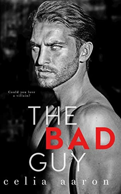 Book cover for "The Bad Guy" by Celia Aaron
