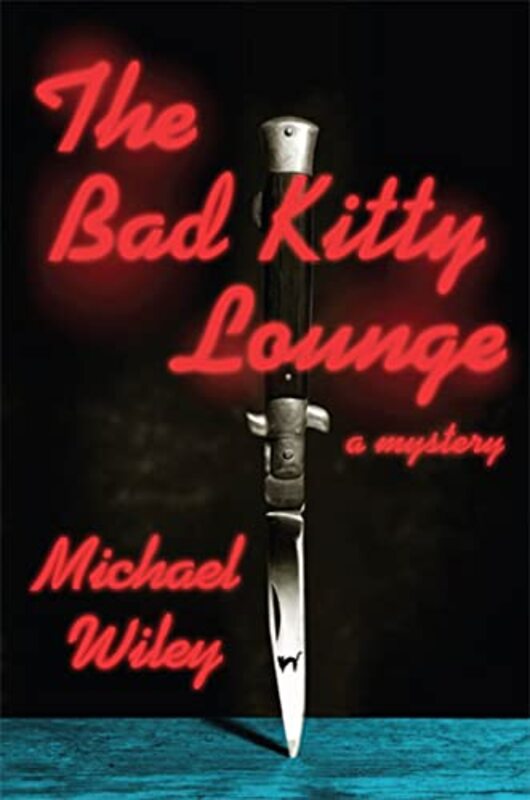 Book cover for "The Bad Kitty Lounge" by Michael Wiley