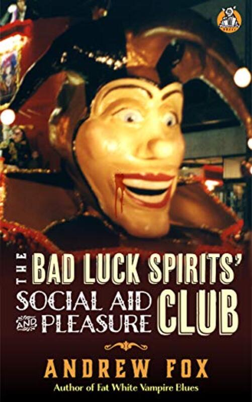 Book cover for "The Bad Luck Spirits' Social Aid and Pleasure Club" by Andrew Fox