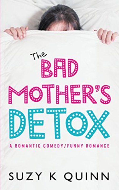 Book cover for "The Bad Mother's Detox" by Suzy K Quinn