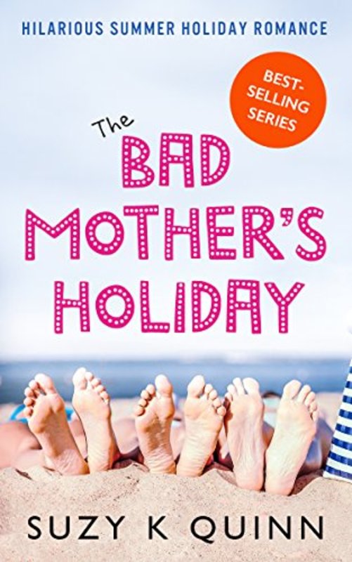 Book cover for "The Bad Mother's Holiday" by Suzy K Quinn