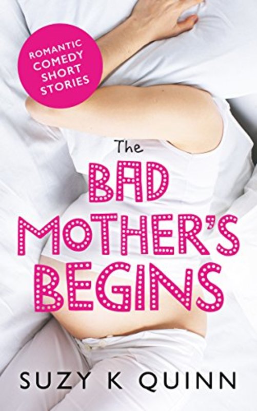 Book cover for "The Bad Mother's Pregnancy" by Suzy K Quinn