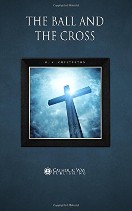 Book cover for "The Ball and the Cross" by Gilbert Keith Chesterton