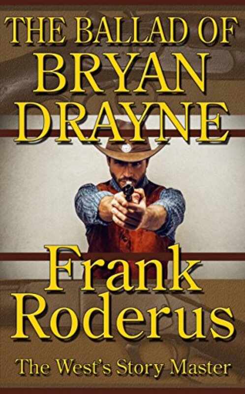 Book cover for "The Ballad of Bryan Drayne" by Frank Roderus