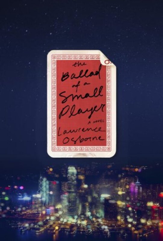 Book cover for "The Ballad of a Small Player" by Lawrence Osborne