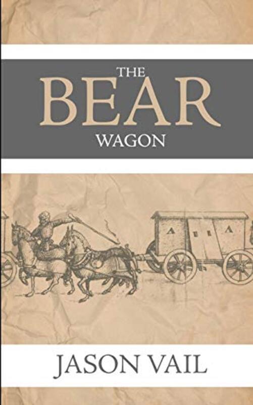 Book cover for "The Bear Wagon" by Jason Vail