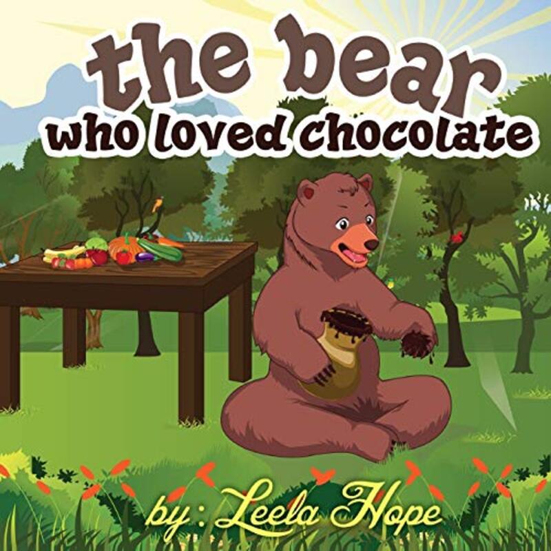 Book cover for "The Bear Who Loved Chocolate" by Leela Hope
