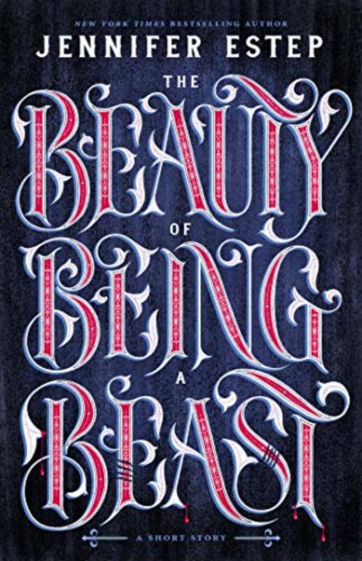 Book cover for "The Beauty of Being a Beast" by Jennifer Estep