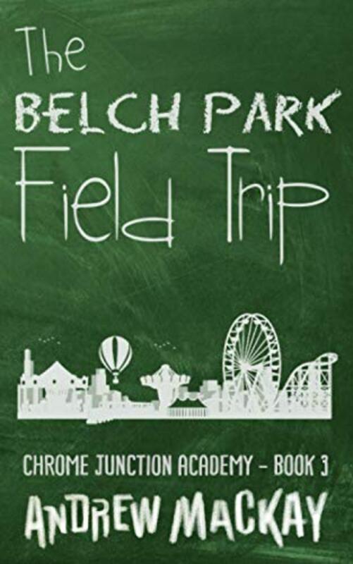 Book cover for "The Belch Park Field Trip" by Andrew Mackay
