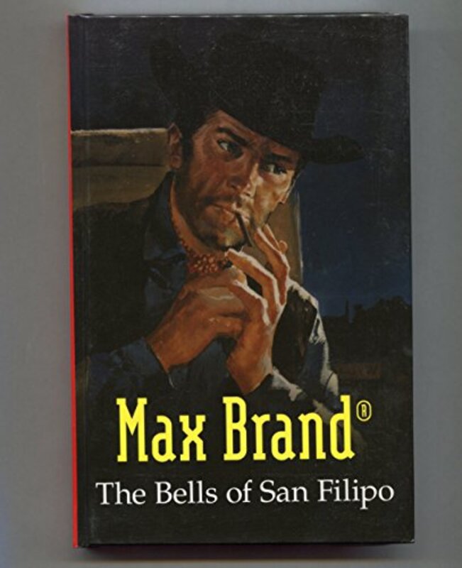 Book cover for "The Bells of San Filipo" by Max Brand