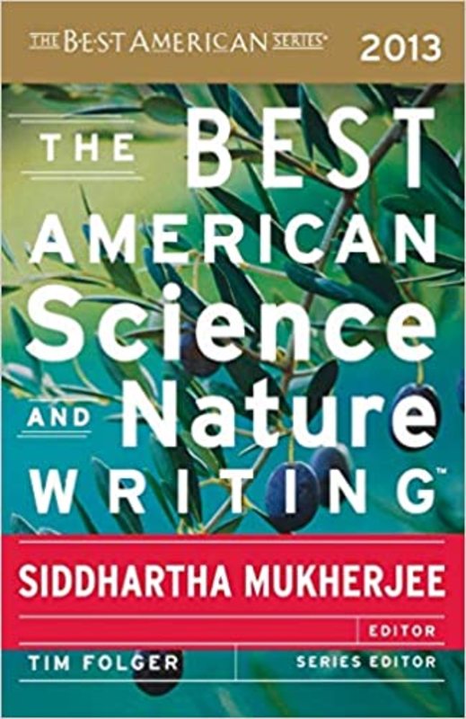 Book cover for "The Best American Science and Nature Writing 2013" by Siddhartha Mukherjee