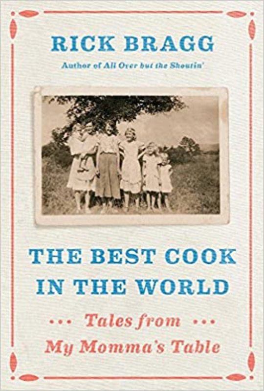 Book cover for "The Best Cook in the World" by Rick Bragg