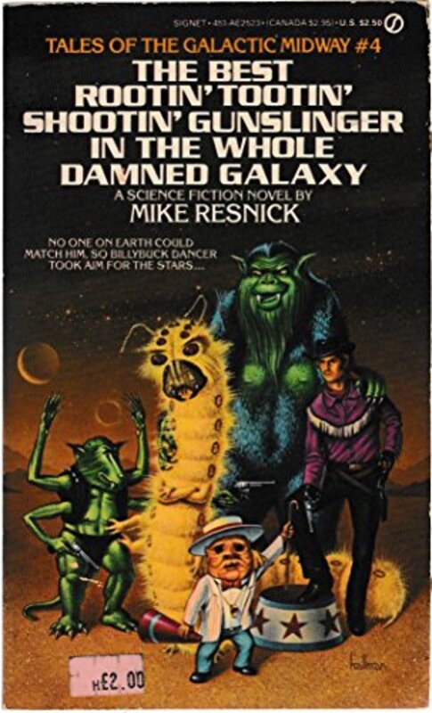 Book cover for "The Best Rootin' Tootin' Shootin' Gunslinger in the Whole Damned Galaxy" by Mike Resnick