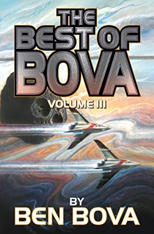 Book cover for "The Best of Bova, Volume III" by Ben Bova