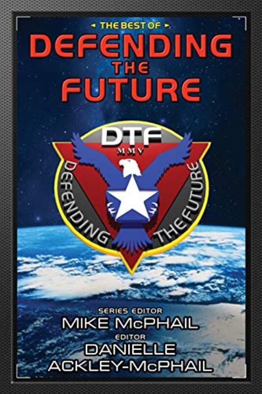 Book cover for "The Best of Defending the Future" by Charles E Gannon