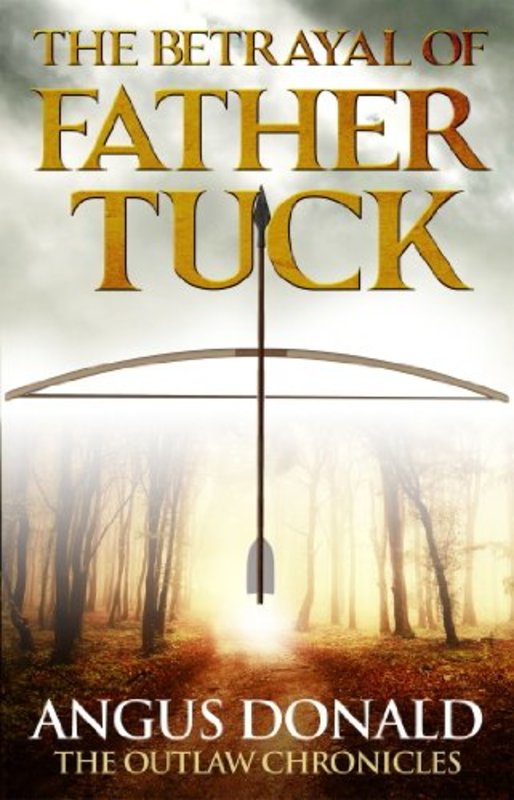 Book cover for "The Betrayal of Father Tuck" by Angus Donald