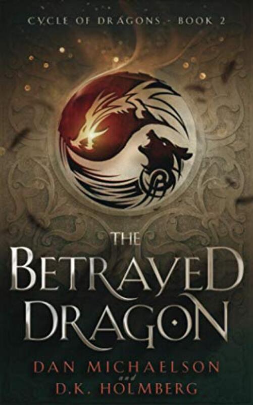 Book cover for "The Betrayed Dragon" by DK Holmberg