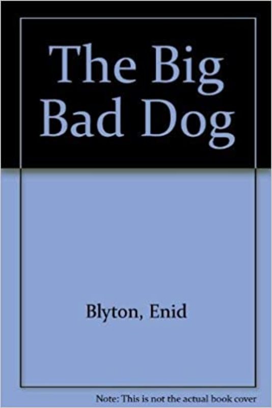 Book cover for "The Big Bad Dog" by Enid Blyton