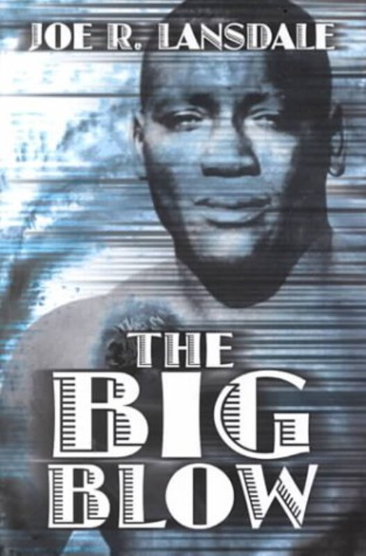 Book cover for "The Big Blow" by Joe R Lansdale