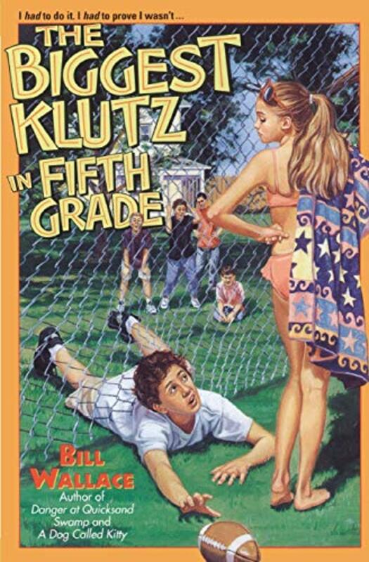 Book cover for "The Biggest Klutz in Fifth Grade" by Bill Wallace