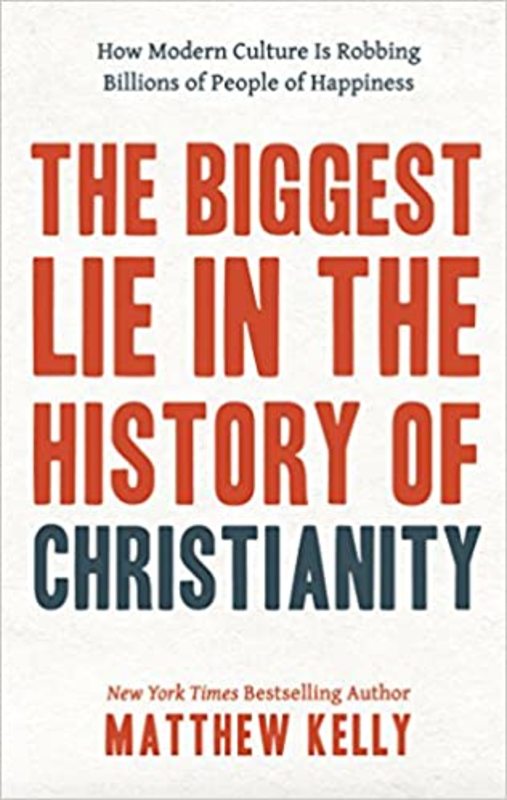 Book cover for "The Biggest Lie in the History of Christianity" by Matthew Kelly