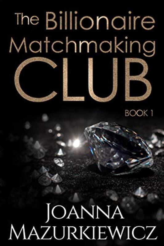 Book cover for "The Billionaire Matchmaking Club Book 1" by Joanna Mazurkiewicz