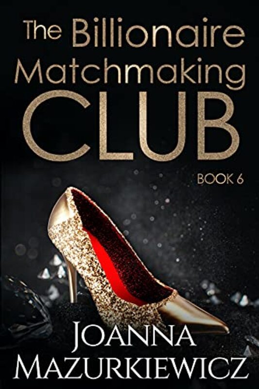 Book cover for "The Billionaire Matchmaking Club Book 6" by Joanna Mazurkiewicz