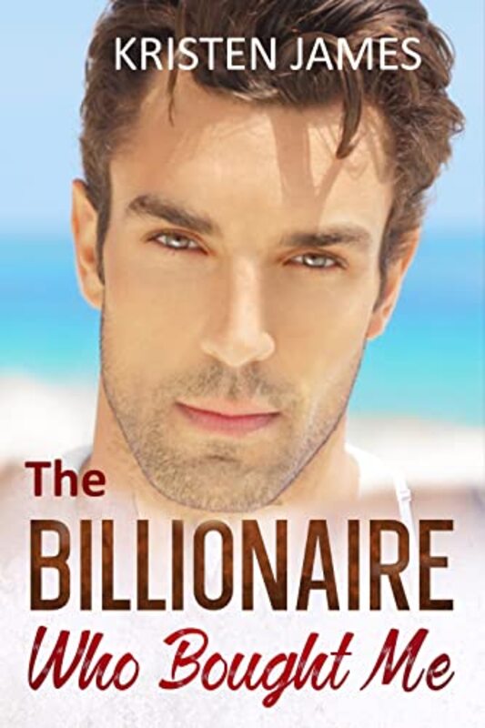 Book cover for "The Billionaire Who Bought Me" by Kristen James